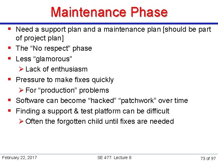 Maintenance Phase § Need a support plan and a maintenance plan [should be part