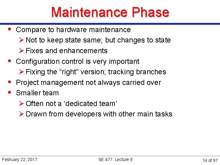 Maintenance Phase § Compare to hardware maintenance Ø Not to keep state same; but