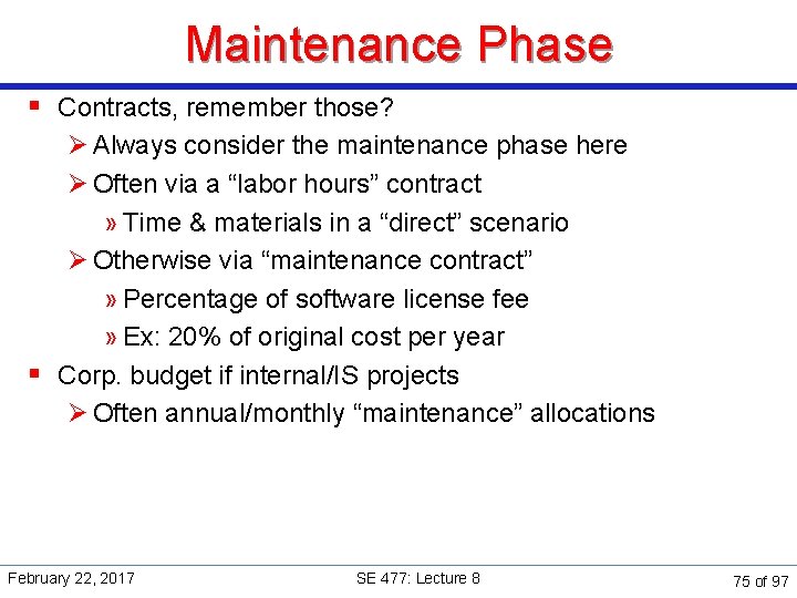 Maintenance Phase § Contracts, remember those? Ø Always consider the maintenance phase here Ø