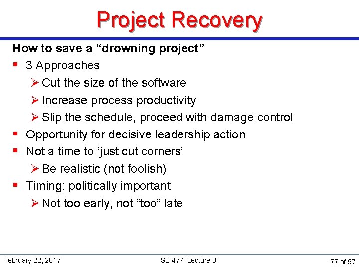 Project Recovery How to save a “drowning project” § 3 Approaches Ø Cut the