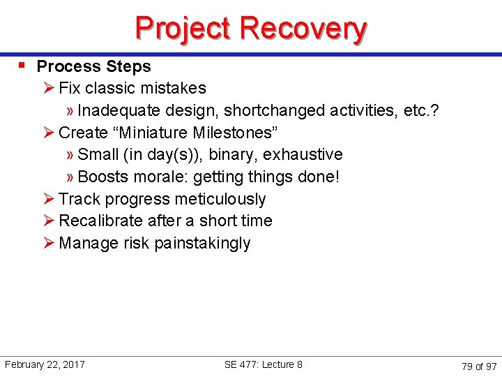 Project Recovery § Process Steps Ø Fix classic mistakes » Inadequate design, shortchanged activities,