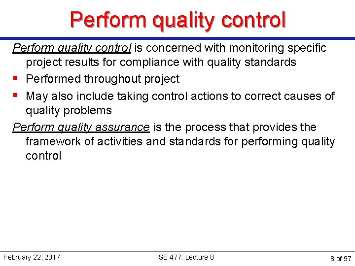 Perform quality control is concerned with monitoring specific project results for compliance with quality