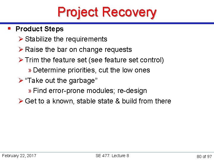 Project Recovery § Product Steps Ø Stabilize the requirements Ø Raise the bar on