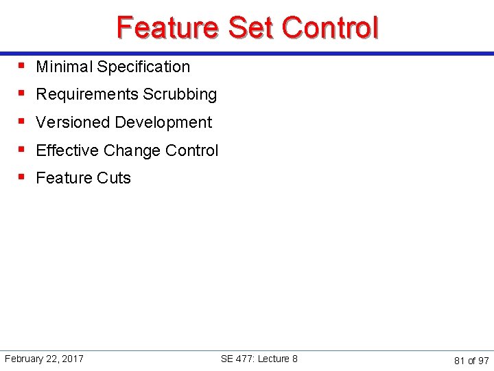 Feature Set Control § § § Minimal Specification Requirements Scrubbing Versioned Development Effective Change