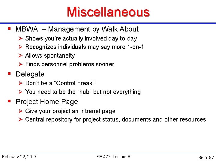 Miscellaneous § MBWA – Management by Walk About Ø Ø Shows you’re actually involved