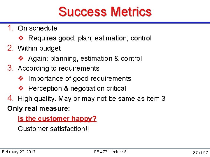 Success Metrics 1. On schedule v Requires good: plan; estimation; control 2. Within budget