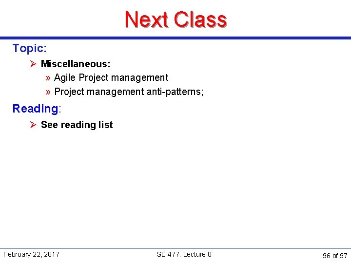 Next Class Topic: Ø Miscellaneous: » Agile Project management » Project management anti-patterns; Reading: