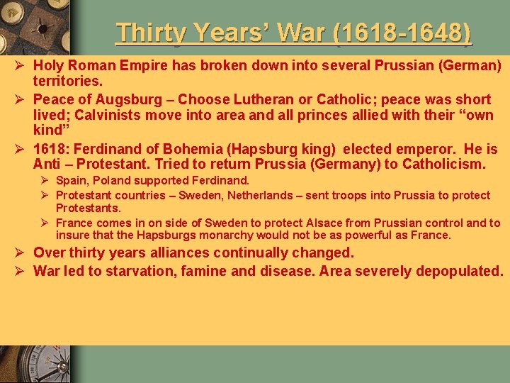 Thirty Years’ War (1618 -1648) Ø Holy Roman Empire has broken down into several