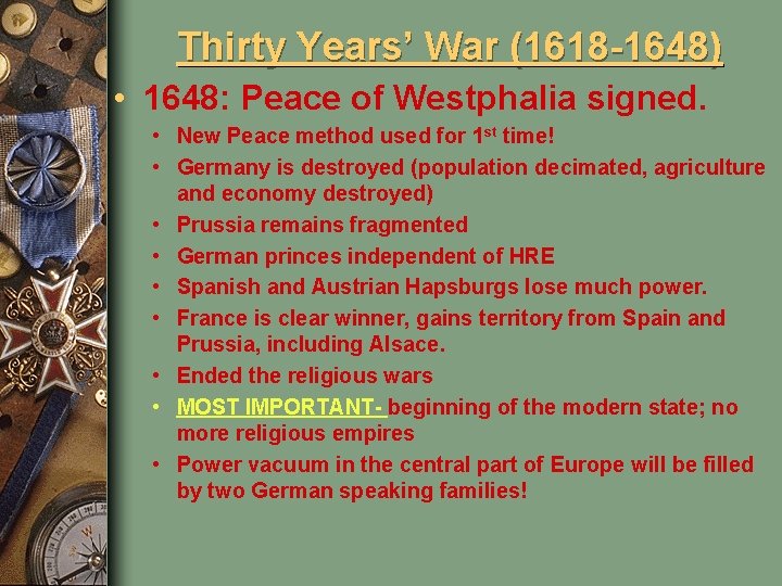 Thirty Years’ War (1618 -1648) • 1648: Peace of Westphalia signed. • New Peace