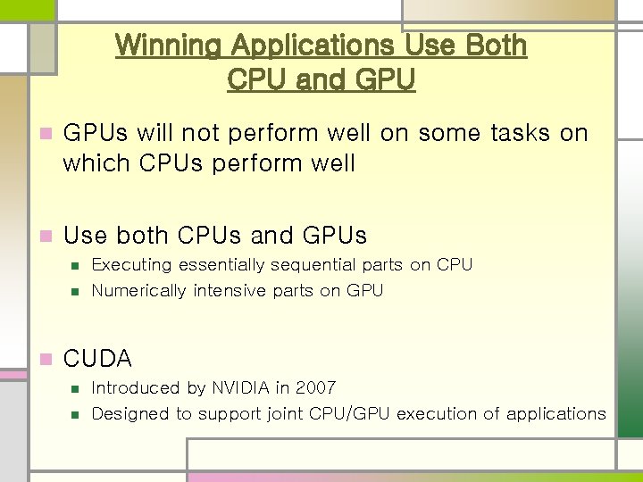 Winning Applications Use Both CPU and GPU n GPUs will not perform well on Winning Applications Use Both CPU and GPU n GPUs will not perform well on