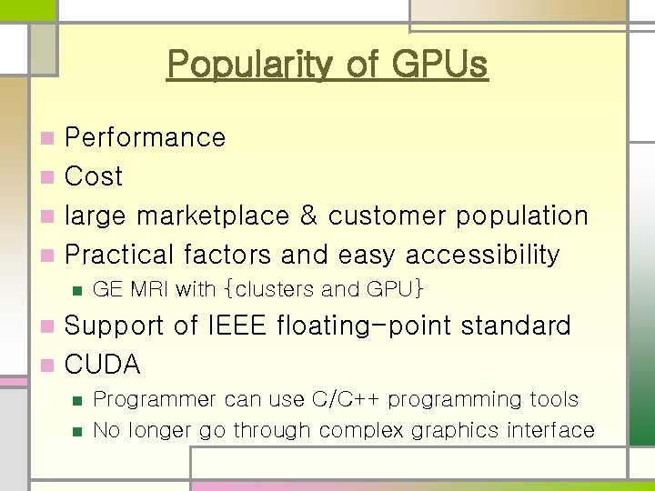 Popularity of GPUs Performance n Cost n large marketplace & customer population n Practical Popularity of GPUs Performance n Cost n large marketplace & customer population n Practical