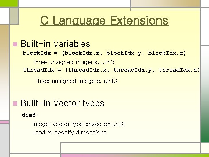 C Language Extensions n Built-in Variables block. Idx = (block. Idx. x, block. Idx. C Language Extensions n Built-in Variables block. Idx = (block. Idx. x, block. Idx.