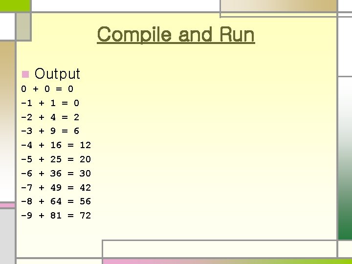 Compile and Run n Output 0 + 0 = 0 -1 + 1 = Compile and Run n Output 0 + 0 = 0 -1 + 1 =