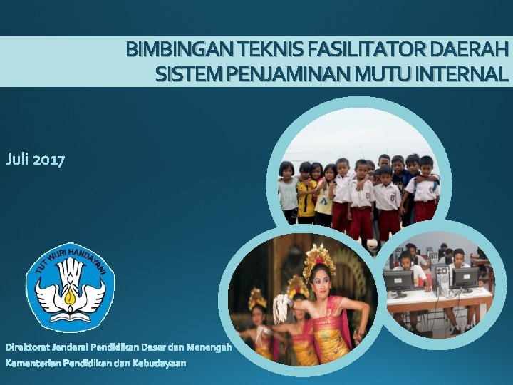 BIMBINGAN TEKNIS FASILITATOR DAERAH SISTEM PENJAMINAN MUTU INTERNAL 