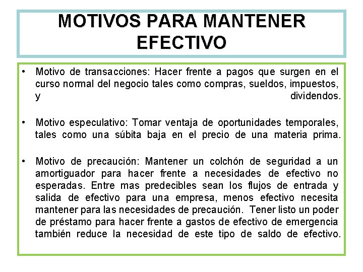 MOTIVOS PARA MANTENER EFECTIVO • Motivo de transacciones: Hacer frente a pagos que surgen