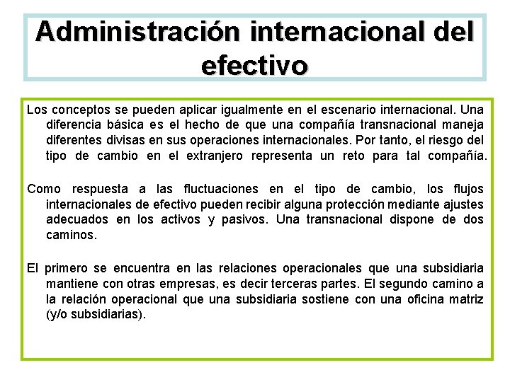 Administración internacional del efectivo Los conceptos se pueden aplicar igualmente en el escenario internacional.