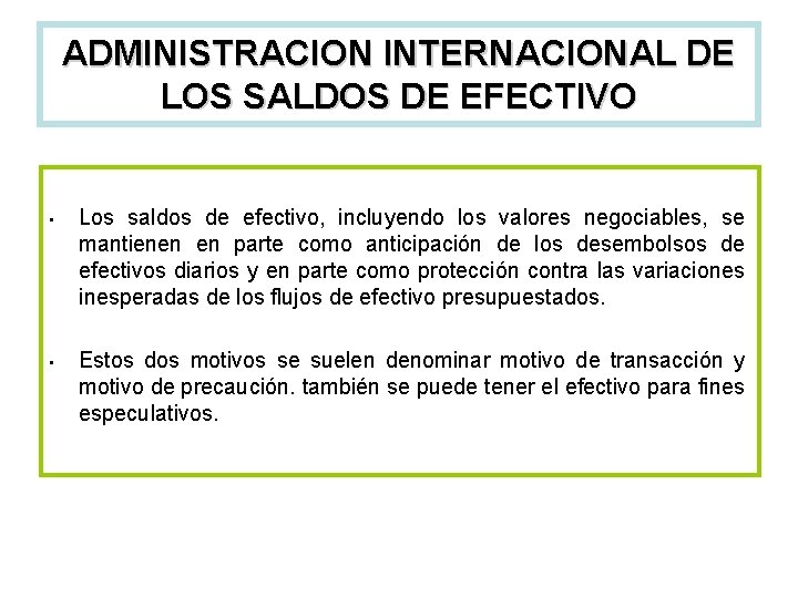 ADMINISTRACION INTERNACIONAL DE LOS SALDOS DE EFECTIVO • Los saldos de efectivo, incluyendo los