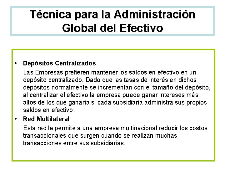 Técnica para la Administración Global del Efectivo • Depósitos Centralizados Las Empresas prefieren mantener