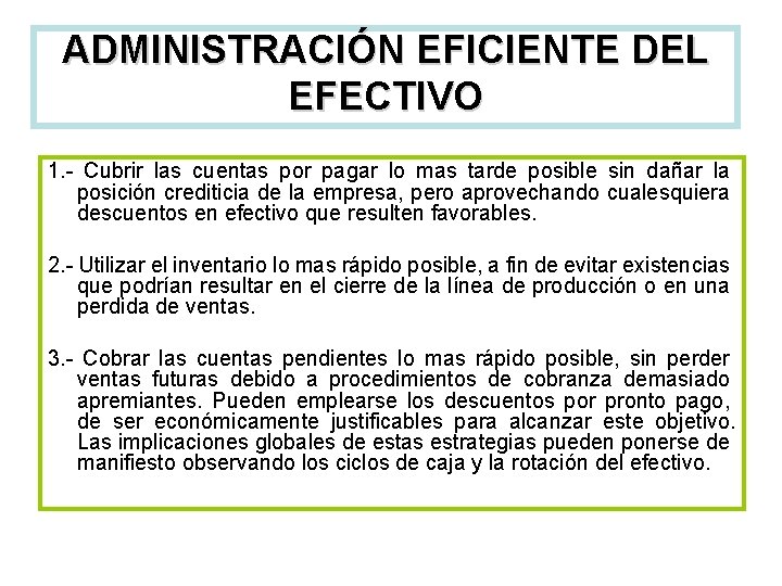 ADMINISTRACIÓN EFICIENTE DEL EFECTIVO 1. - Cubrir las cuentas por pagar lo mas tarde