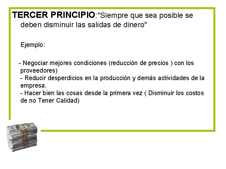 TERCER PRINCIPIO: "Siempre que sea posible se deben disminuir las salidas de dinero" Ejemplo: