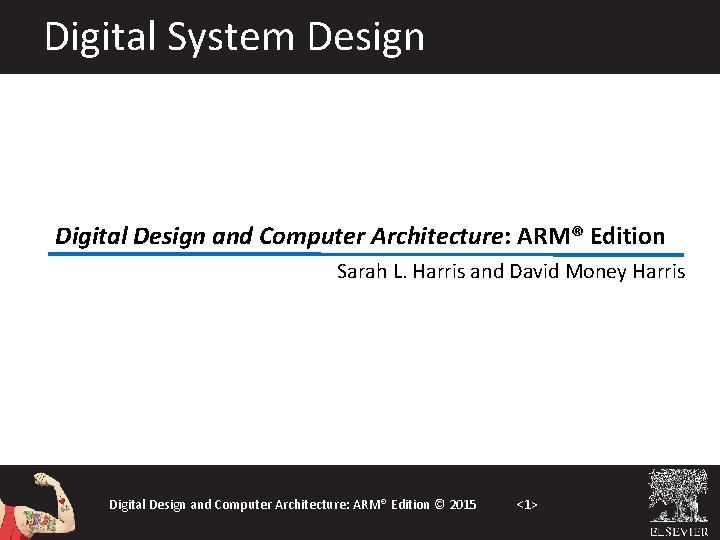 Digital System Design Digital Design and Computer Architecture: ARM® Edition Sarah L. Harris and