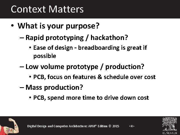 Context Matters • What is your purpose? – Rapid prototyping / hackathon? • Ease