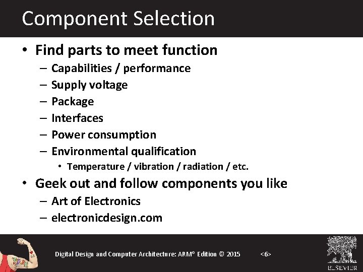 Component Selection • Find parts to meet function – – – Capabilities / performance
