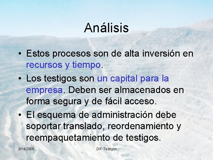 Análisis • Estos procesos son de alta inversión en recursos y tiempo. • Los