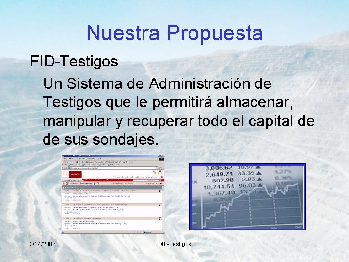 Nuestra Propuesta FID-Testigos Un Sistema de Administración de Testigos que le permitirá almacenar, manipular