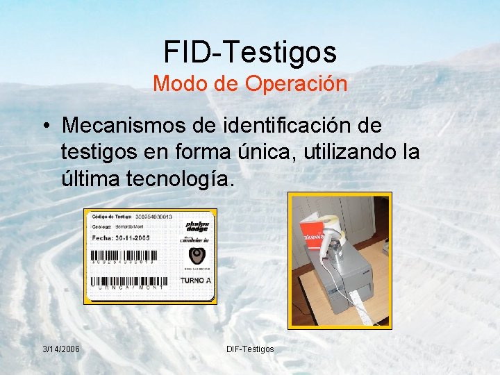 FID-Testigos Modo de Operación • Mecanismos de identificación de testigos en forma única, utilizando