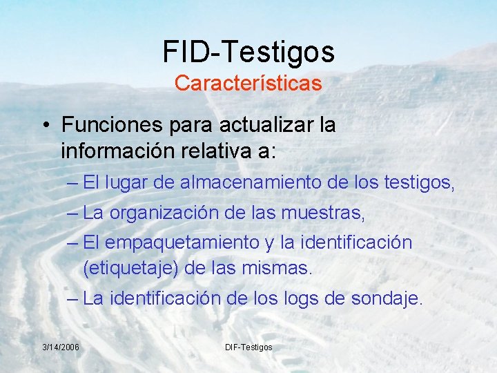 FID-Testigos Características • Funciones para actualizar la información relativa a: – El lugar de