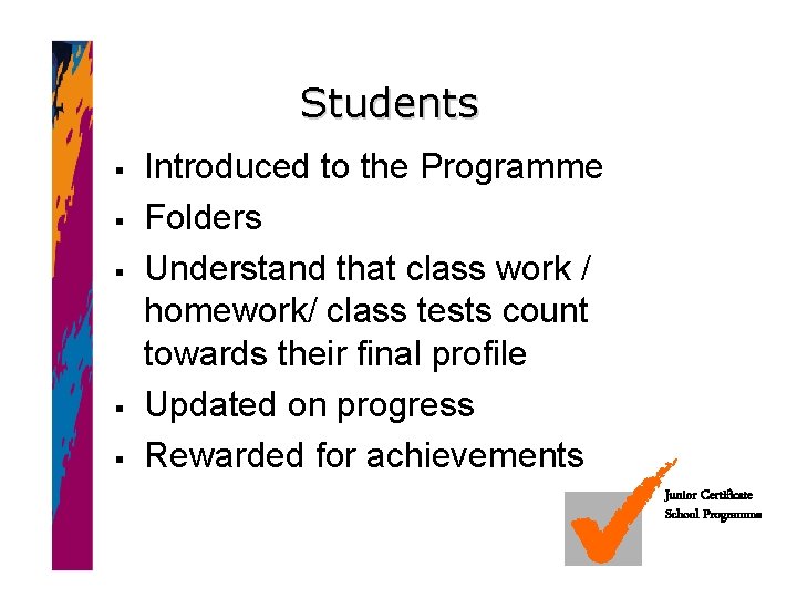 Students § § § Introduced to the Programme Folders Understand that class work /