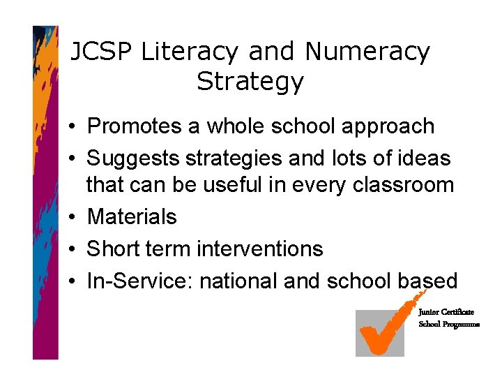 JCSP Literacy and Numeracy Strategy • Promotes a whole school approach • Suggests strategies