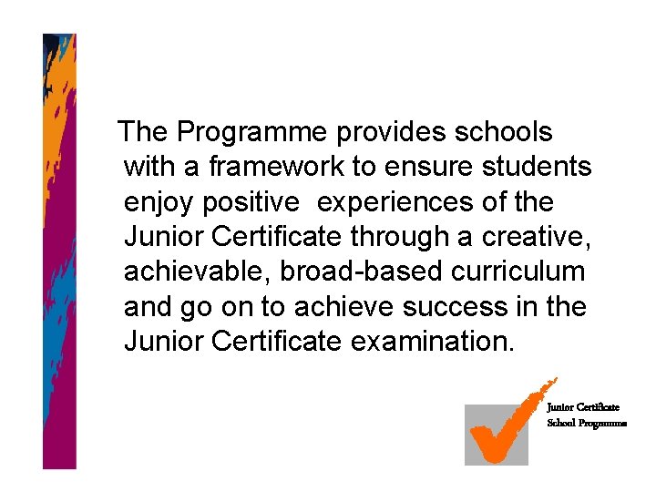 The Programme provides schools with a framework to ensure students enjoy positive experiences of