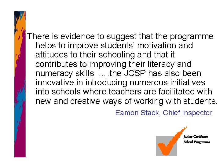 There is evidence to suggest that the programme helps to improve students’ motivation and