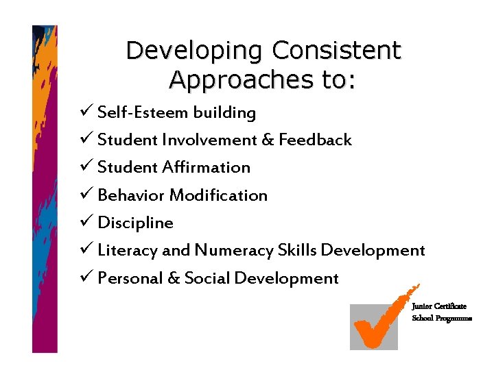 Developing Consistent Approaches to: ü Self-Esteem building ü Student Involvement & Feedback ü Student