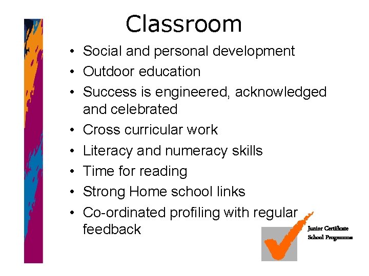 Classroom • Social and personal development • Outdoor education • Success is engineered, acknowledged