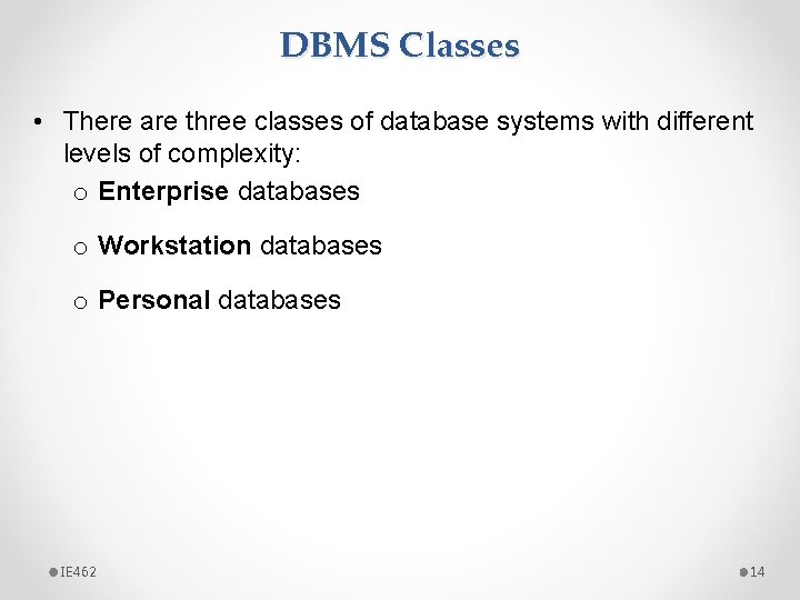 DBMS Classes • There are three classes of database systems with different levels of