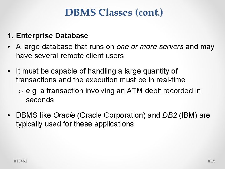DBMS Classes (cont. ) 1. Enterprise Database • A large database that runs on