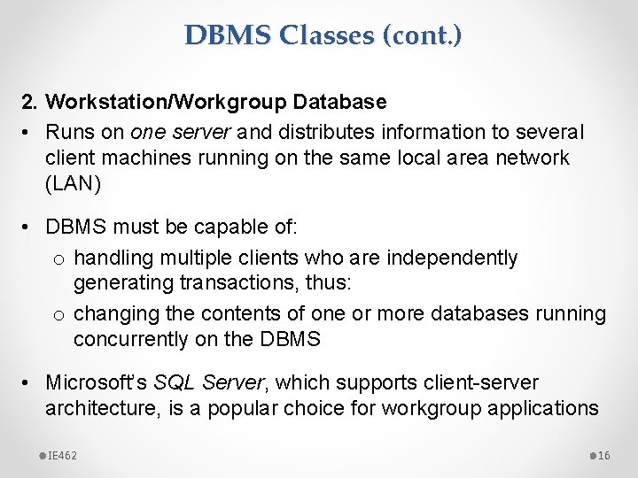 DBMS Classes (cont. ) 2. Workstation/Workgroup Database • Runs on one server and distributes