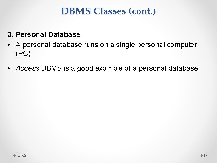 DBMS Classes (cont. ) 3. Personal Database • A personal database runs on a