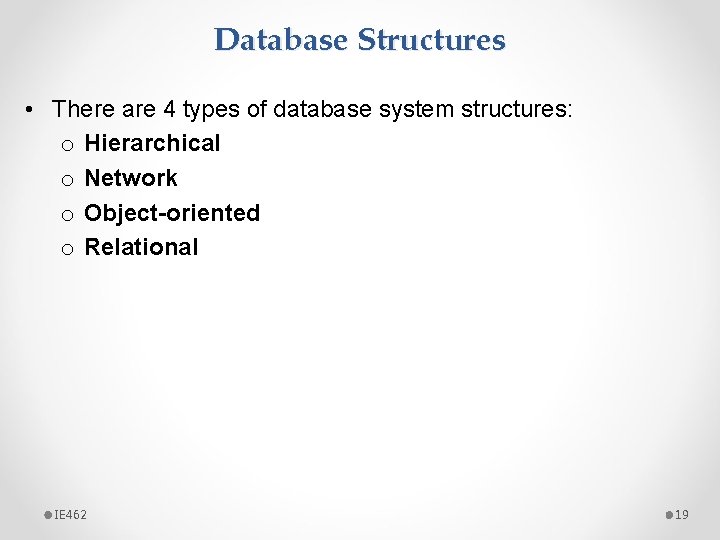 Database Structures • There are 4 types of database system structures: o Hierarchical o