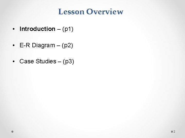 Lesson Overview • Introduction – (p 1) • E-R Diagram – (p 2) •