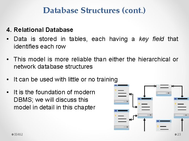 Database Structures (cont. ) 4. Relational Database • Data is stored in tables, each
