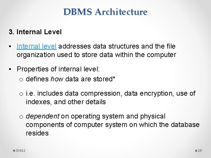 DBMS Architecture 3. Internal Level • Internal level addresses data structures and the ﬁle