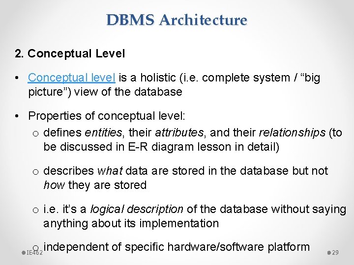 DBMS Architecture 2. Conceptual Level • Conceptual level is a holistic (i. e. complete