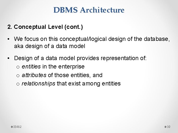 DBMS Architecture 2. Conceptual Level (cont. ) • We focus on this conceptual/logical design