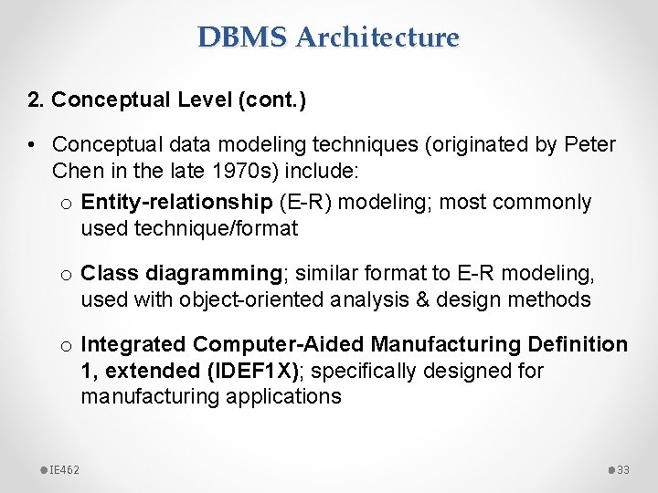 DBMS Architecture 2. Conceptual Level (cont. ) • Conceptual data modeling techniques (originated by