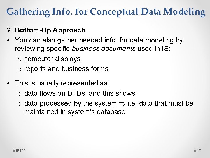 Gathering Info. for Conceptual Data Modeling 2. Bottom-Up Approach • You can also gather