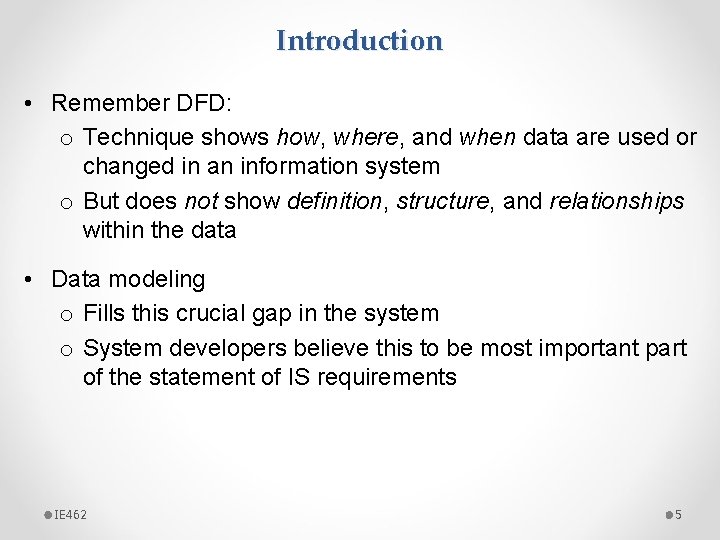 Introduction • Remember DFD: o Technique shows how, where, and when data are used